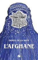 Couverture du livre « L'Afghane » de Denys De La Haye aux éditions Editions Du Panthéon