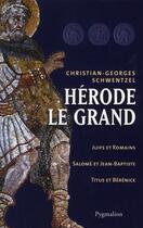 Couverture du livre « Hérode le grand » de Christian-Georges Schwentzel aux éditions Pygmalion