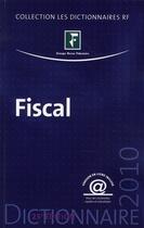 Couverture du livre « Dictionnaire fiscal (édition 2010) » de Collectif Grf aux éditions Revue Fiduciaire