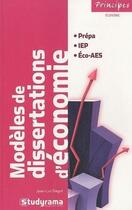 Couverture du livre « Modèles de dissertations d'économie ; prépa, IEP, éco-AES (2e édition) » de Jean-Luc Dagut aux éditions Studyrama