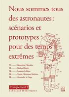 Couverture du livre « Nous sommes tous des astronautes : Scénarios et prototypes pour des temps extrêmes » de Genevieve Chevalier aux éditions Presses De L'universite De Laval