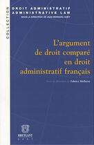 Couverture du livre « L'argument de droit comparé en droit administratif français » de Fabrice Melleray aux éditions Bruylant