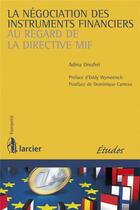 Couverture du livre « La négociation des instruments financiers au regard de la directive MIF » de Adina Onofrei aux éditions Larcier