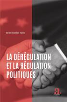 Couverture du livre « La dérégulation et la régulation politiques » de Adrien Mulumbati Ngasha aux éditions Academia