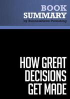 Couverture du livre « Summary: How Great Decisions Get Made : Review and Analysis of Maruska's Book » de Businessnews Publish aux éditions Business Book Summaries