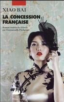Couverture du livre « La concession francaise » de Bai Xiao aux éditions Picquier