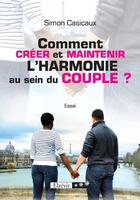 Couverture du livre « Comment créer et maintenir l'harmonie au sein du couple ? » de Simon Casicaux aux éditions Elzevir