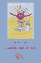 Couverture du livre « L'oiseau arc-en-ciel » de David Equy aux éditions Edilivre