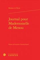 Couverture du livre « Journal pour mademoiselle de Menou » de Henriette-Julie De Castelnau Murat aux éditions Classiques Garnier