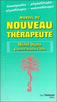 Couverture du livre « Manuel du nouveau thérapeute » de Michel Dogna et Anne-Francoise L'Hote aux éditions Guy Trédaniel