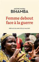 Couverture du livre « Femme debout face a la guerre » de Bihamba/Mailfert aux éditions Editions De L'aube