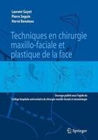 Couverture du livre « Techniques en chirurgie maxillo-faciale et plastique de la face » de Pierre Seguin et Herve Benateau et Laurent Guyot aux éditions Springer