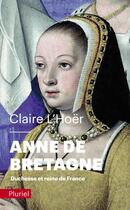 Couverture du livre « Anne de Bretagne : duchesse et reine de France » de Claire L'Hoer aux éditions Pluriel