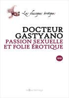 Couverture du livre « Passion Sexuelle Et Folie Erotique- 2eme Ed. » de Gastyano Docteur aux éditions La Bourdonnaye