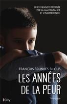 Couverture du livre « Les années de la peur » de Francois Brunhes-Bilous aux éditions City