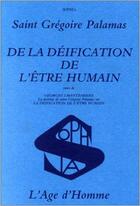 Couverture du livre « De la deification de l'etre humain » de Palamas St. Gregoire aux éditions L'age D'homme