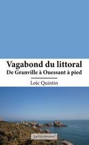 Couverture du livre « Vagabond du littoral ; de Granville à Ouessant à pied » de Loïc Quintin aux éditions La Decouvrance