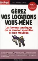Couverture du livre « Gérez vos locations vous-même » de Pascal Mendak aux éditions Mieux Vivre Votre Argent