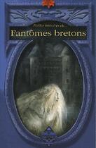 Couverture du livre « Petites histoires de... fantômes bretons » de Dominique BesanÇon aux éditions Terre De Brume