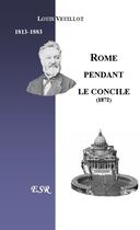 Couverture du livre « Rome pendant le concile » de Louis Veuillot aux éditions Saint-remi