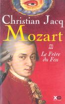 Couverture du livre « Mozart - tome 3 le frere du feu - vol03 » de Christian Jacq aux éditions Xo