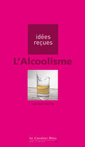 Couverture du livre « L'alcoolisme » de Karila L aux éditions Le Cavalier Bleu