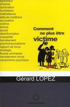 Couverture du livre « Comment ne plus être victime » de Gerard Lopez aux éditions L'esprit Du Temps