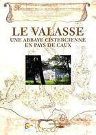 Couverture du livre « Le Valasse ; une abbaye cistercienne en Pays de Caux » de  aux éditions Des Falaises