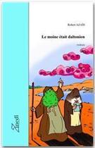 Couverture du livre « Le moine était daltonien » de Robert Azais aux éditions Editions Zinedi