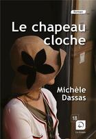 Couverture du livre « Le chapeau cloche » de Michele Dassas aux éditions Editions De La Loupe