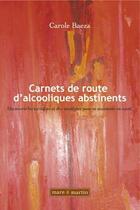 Couverture du livre « Carnets de route d'alcooliques abstinents. decouvrir les tactiques et des strategies pour se mainten » de Carole Baeza aux éditions Mare & Martin