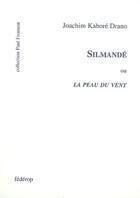 Couverture du livre « Silmandé ou la peau du vent » de Joachim Kabore Drano aux éditions Federop