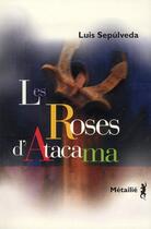 Couverture du livre « Les roses d'Atacama » de Luis Sepulveda aux éditions Metailie