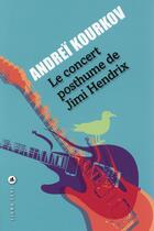 Couverture du livre « Le concert posthume de Jimi Hendrix » de Andrei Kourkov aux éditions Liana Levi