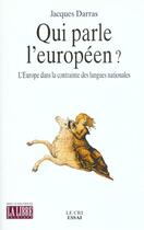 Couverture du livre « Qui parle l'européen ? l'Europe dans la contrainte des langues nationales » de  aux éditions Parole Et Silence