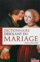 Couverture du livre « Dictionnaire desolant du mariage » de Marc Lemonier aux éditions Jourdan