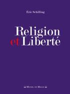 Couverture du livre « Religion et liberté » de Eric Schilling aux éditions Michel De Maule
