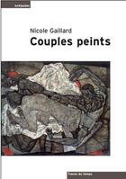 Couverture du livre « Couples peints » de Nicole Gaillard aux éditions Antipodes