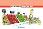 Couverture du livre « La science morte de rire » de Jacques Goldstyn aux éditions Editions Multimondes