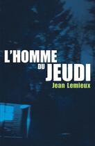 Couverture du livre « L'homme du jeudi » de Jean Lemieux aux éditions Les Editions De La Courte Echelle