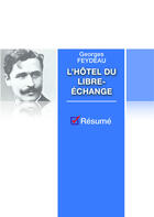 Couverture du livre « L'hôtel du libre-échange ; résumé » de Georges Feydeau aux éditions Numeriklivres