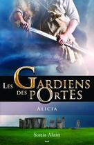 Couverture du livre « Les gardiens des portes t.2 ; Alicia » de Sonia Alain aux éditions Editions Ada