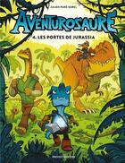 Couverture du livre « Aventurosaure Tome 4 : les portes de Jurassia » de Julien Pare-Sorel aux éditions Presses Aventure