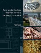 Couverture du livre « Trente ans d'archéologie médiévale en France ; un bilan pour un avenir » de Jean Chapelot aux éditions Crahm