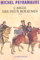 Couverture du livre « Aigle des deux royaumes (l') » de Michel Peyramaure aux éditions Lucien Souny