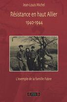 Couverture du livre « Résistances en Haut Allier 1940-1945 » de Jean-Louis Michel aux éditions Roure