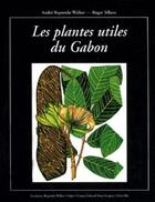 Couverture du livre « Plantes utiles au Gabon » de Andre Raponda-Walker et Roger Sillans aux éditions Sepia