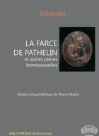 Couverture du livre « La farce de Pathelin et autres pièces homosexuelles » de Triboulet aux éditions Gaykitschcamp
