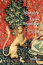 Couverture du livre « Histoire de Lyon illustrée » de Jean-Pierre Gutton aux éditions Peregrinateur