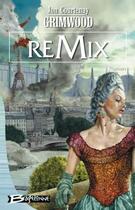 Couverture du livre « Remix » de Jon Courtenay Grimwood aux éditions Bragelonne